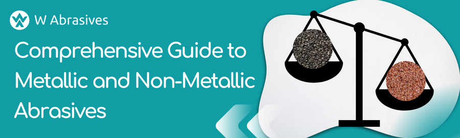 Comprehensive Guide to Metallic and Non-Metallic Abrasives