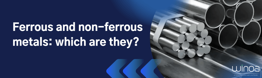 Ferrous and non-ferrous metals: which are they?