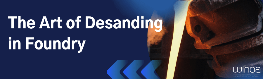 The Art of Desanding in Foundry