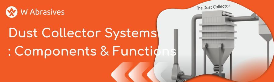 Understanding Dust Collector Systems in Shot Blasting: Components and Functions